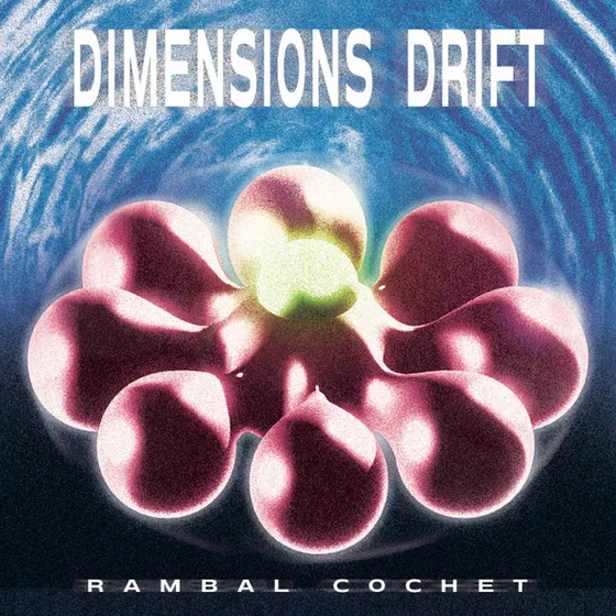 Rambal Cochet - Dimensions Drift EP